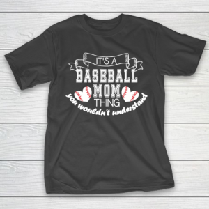 Mother’s Day Funny Gift Ideas Apparel  Baseball Mom  It T-Shirt