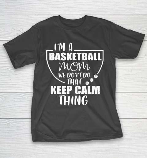 Mother's Day Funny Gift Ideas Apparel  Basketball Mom We Don T-Shirt