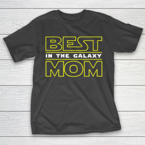 Mother’s Day Funny Gift Ideas Apparel  Best Mom In The Galaxy! T Shirt T-Shirt
