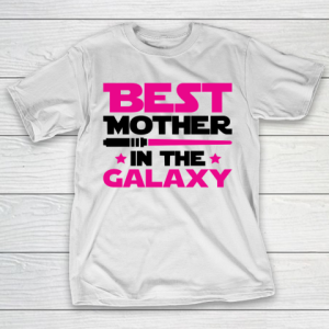 Mother’s Day Funny Gift Ideas Apparel  Best Mother In The Galaxy T Shirt T-Shirt