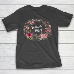 Mother’s Day Funny Gift Ideas Apparel  Blessed Mom Gift Mothers Day T Shirt T-Shirt