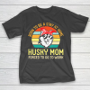 Mother’s Day Funny Gift Ideas Apparel  Born To Be A Stay At Home Husky Mom Forced To Go To WorkGift T-Shirt