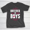 Mother’s Day Funny Gift Ideas Apparel  Breeder Of Boys T Shirt T-Shirt