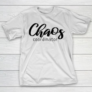 Mother’s Day Funny Gift Ideas Apparel  Chaos Coordinator  Funny Mom Sayings Phrases and Quotes T S T-Shirt
