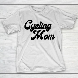 Mother’s Day Funny Gift Ideas Apparel  Cycling mom T Shirt T-Shirt