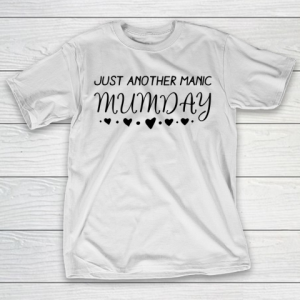 Mother’s Day Funny Gift Ideas Apparel  Just Another Manic Mumday T Shirt T-Shirt