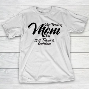 Mother’s Day Funny Gift Ideas Apparel  My Precious Mom T Shirt T-Shirt