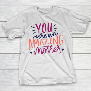 Mother’s Day Funny Gift Ideas Apparel  amazing mother Shirt T Shirt T-Shirt