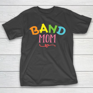 Mother’s Day Funny Gift Ideas Apparel  band mom colorful design gift T Shirt T-Shirt