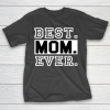 Mother’s Day Funny Gift Ideas Apparel  best mom ever boy and girl t shirt for mothers day T Shirt T-Shirt