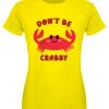 Pop Factory Don’t Be Crabby Ladies Yellow T-Shirt