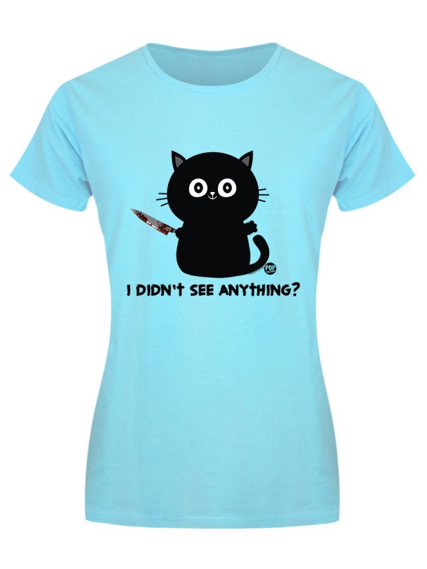 Pop Factory I Didn’t See Anything Ladies Turquoise T-Shirt