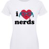 Pop Factory I Love Nerds Ladies White T-Shirt