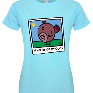 Pop Factory Photo of My Cock Ladies Turquoise T Shirt 1
