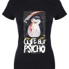 Psycho Penguin Cute But Psycho Ladies Black T-Shirt