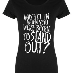 Why Fit In When You Were Born To Stand Out Ladies Black Merch T-Shirt