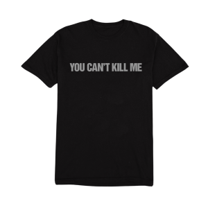 You Cant Kill Me Tee