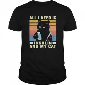 all i need is insulin and my cat black cat vintage shirt