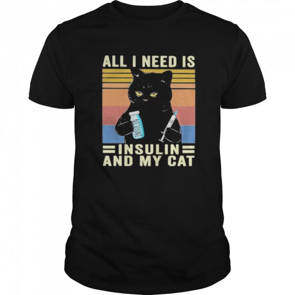 all i need is insulin and my cat black cat vintage shirt