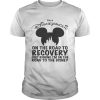 I’m Disneyaholic on the road to recovery just kidding shirt