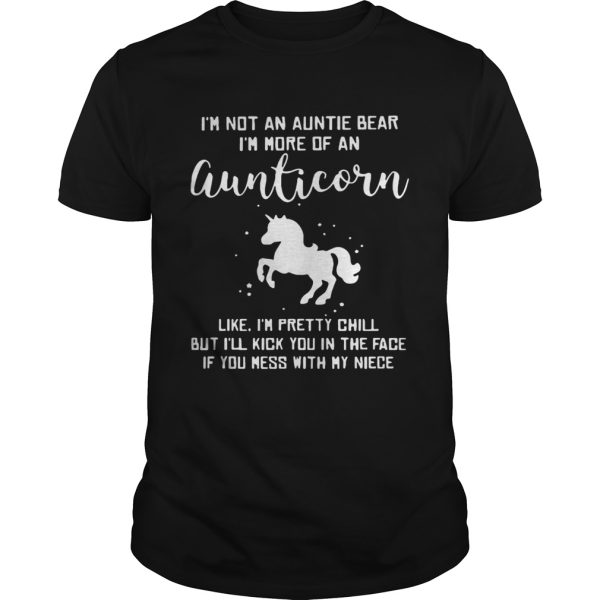 I’m not a auntie bear I’m more of an aunticorn like I’m pretty chill shirt