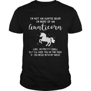 I’m not an auntie bear I’m more of an aunticorn like I’m pretty chill T-Shirt