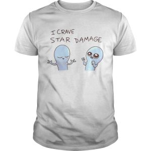 I Crave Star Damage shirt