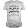 I Don’t Care What Anyone Thinks Of Me Funny Gift Shirts