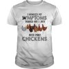 I Googled My Symptoms Turned Out I Just Need More Chickens Tshirt