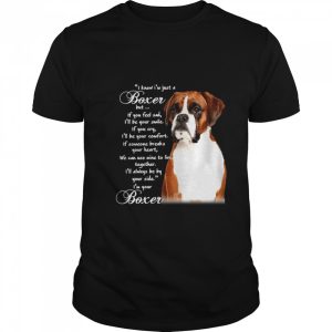 I Know I’m Just A Bull Boxer But If You Feel Sad shirt