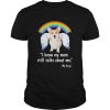I Know My Mom Still Talks About Me Angel shirt