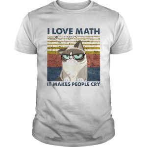 I Love Math It Makes People Cry shirt – Trend Tee Shirts Store