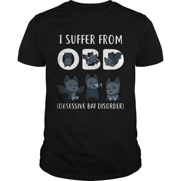 I Suffer From OBD Obsessive Bat Dissorder shirt