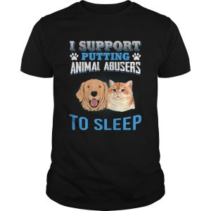 I Support Putting Animal Abusers To Sleep shirt 2