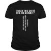 I Wear This Shirt For Job Security Keep Your Head Tilted Shirt