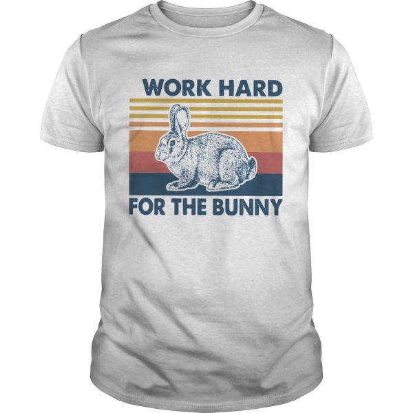 I Work Hard For The Bunny Vintage shirt