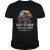 I am Navy Veteran like my father before me shirt