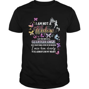 I am not a widow I am the wife of a guardian angel he is watching over me in heaven shirt