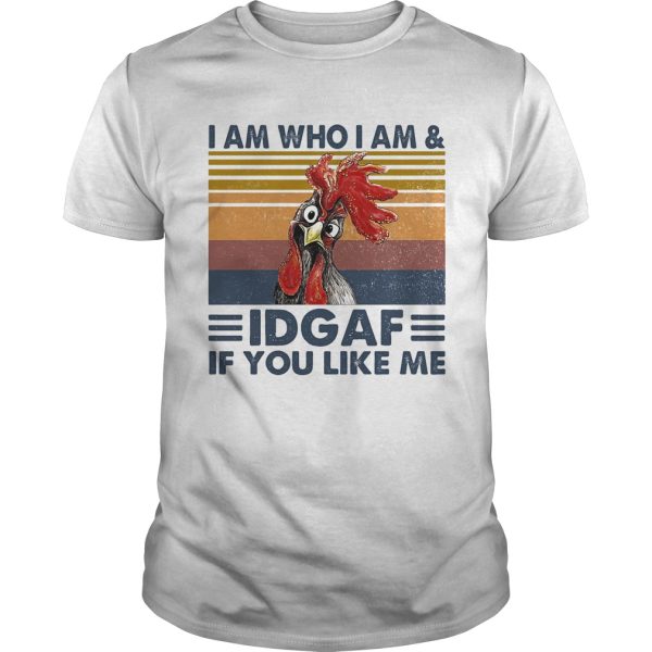 I am who I am idgaf if you like me chicken vintage retro shirt