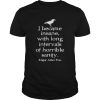 I became insane with long intervals of horrible sanity Edgar Allan Poe shirt