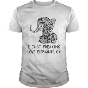 I just freaking love elephants ok shirt