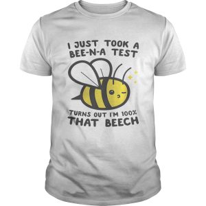 I just took a BeeNA test turns out Im 100 that beech shirt