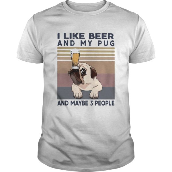 I like beer and my pug and maybe 3 people vintage retro shirt