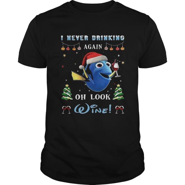 I never drinking again oh look wine Nemo christmas shirt