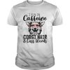 I run on caffeine Corgi and cuss words shirt