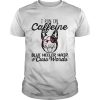 I run on caffeine blue heeler hair and cuss words shirt