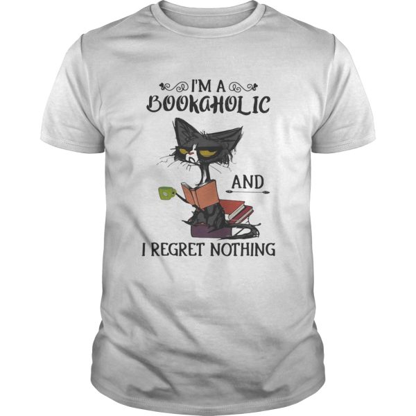 Im A Bookaholic And I Regret Nothing Black Cat shirt