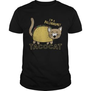 Im A Palindrome Taco Cat Funny shirt