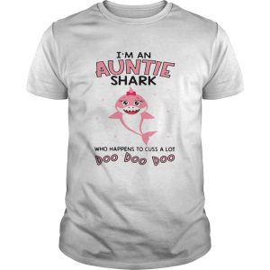 Im An Auntie Shark Who Happens To Cuss A Lot Doo Doo Doo Shirt