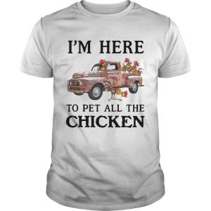 Im Here To Per All The Chicken shirt